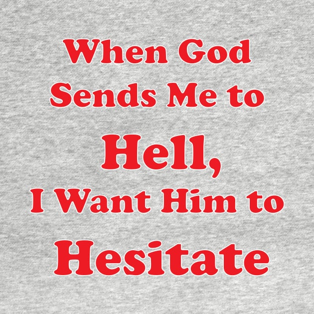 When God Sends Me to Hell, I Want Him to Hesitate by DreamPassion